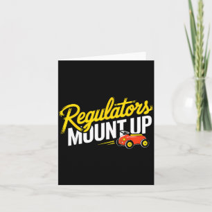 Regulators Mount Up Cute Funny Quote Tee Card