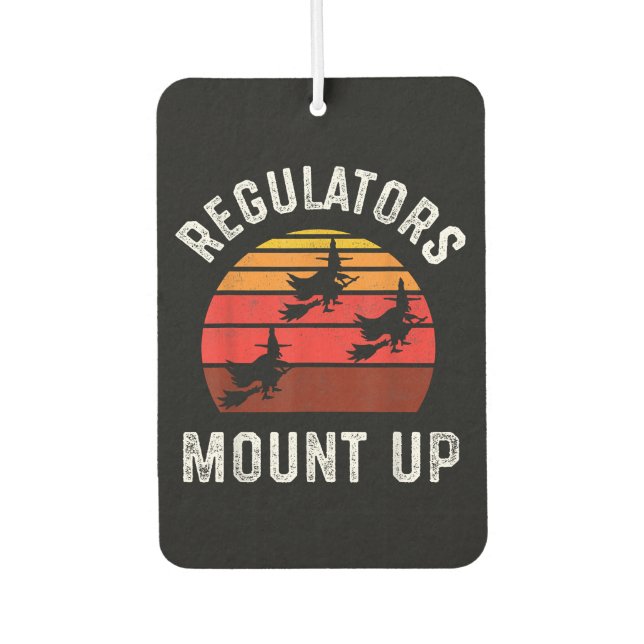 Regulators Mount Up, Funny Halloween Witch Car Air Freshener (Front)