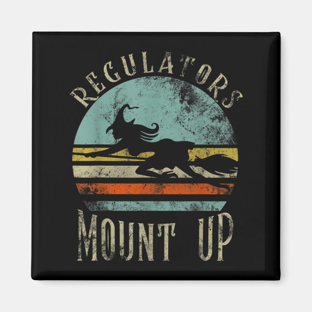 Regulators Mount Up Funny Halloween Witch Magnet (Front)