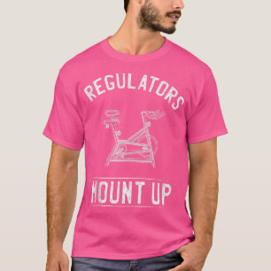Regulators Mount Up Spin Class Funny Spinning Cycl T-Shirt