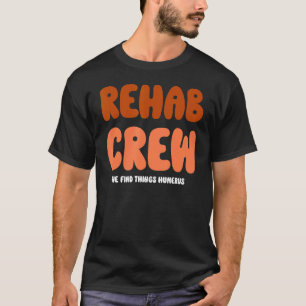 Rehab Crew Shirts For Rehab Team Matching PT Humer