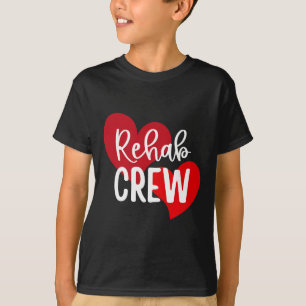 Rehab Crew Valentine Day Rehabilitation Physical T T-Shirt