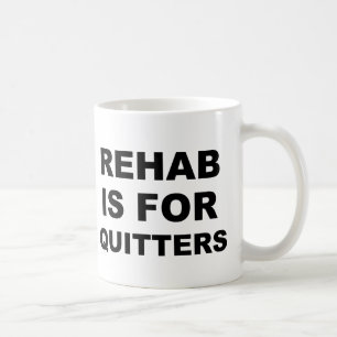 Rehab is for Quitters Coffee Mug