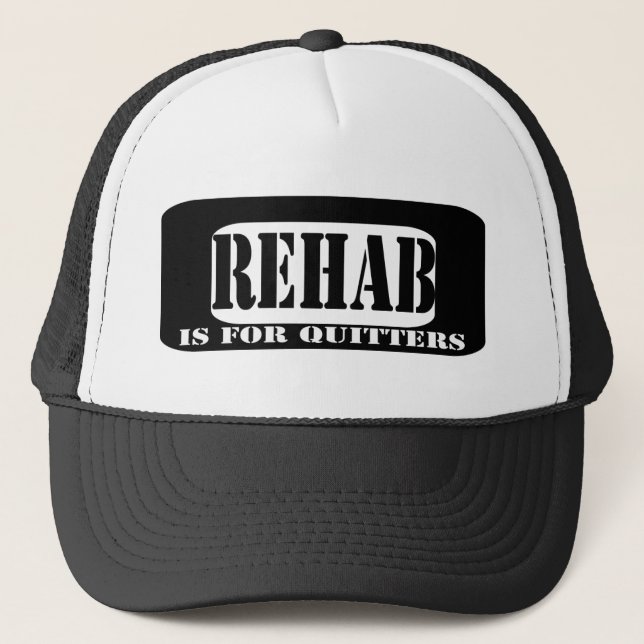 Rehab is for Quitters Trucker Hat (Front)