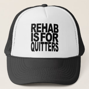 Rehab Is For Quitters Trucker Hat
