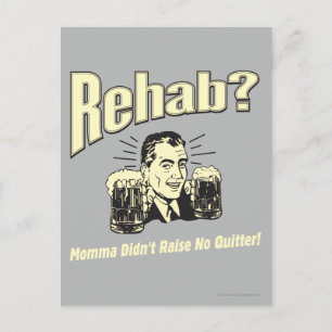 Rehab: Mama Didn't Raise No Quitter Postcard