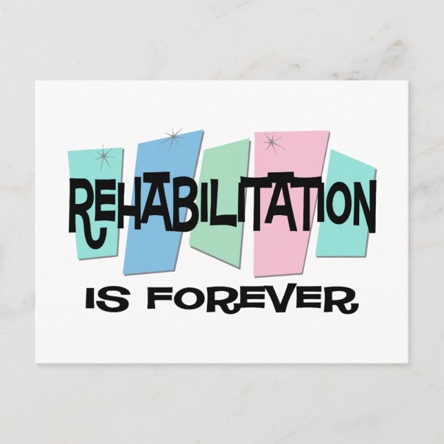 Rehabilitation Is Forever Postcard (Front)