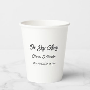 Rehearsal dinner One day away night before name da Paper Cups