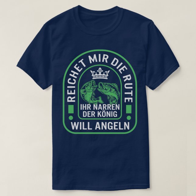 Reichet Mir Die Rute Ihr Narren Der Konig Will Ang T-Shirt (Design Front)