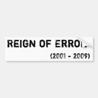 Reign of Error, (2001 - 2009) Bumper Sticker