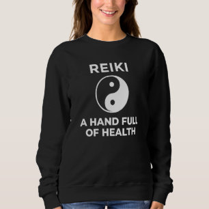Reiki A Hand Full Of Health With Yin And Yang Symb Sweatshirt