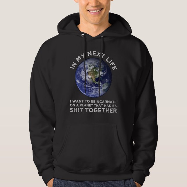 Reincarnate On A Planet That Has Its Shit-Together Hoodie (Front)