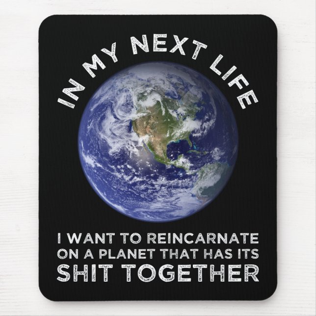 Reincarnate On A Planet That Has Its Shit-Together Mouse Mat (Front)