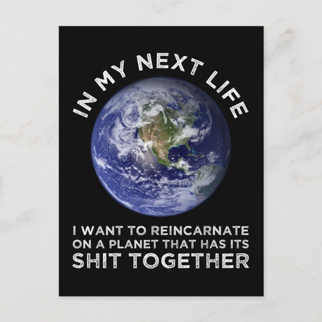 Reincarnate On A Planet That Has Its Shit-Together Postcard (Front)