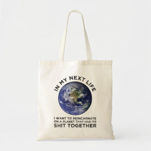 Reincarnate On A Planet That Has Its Shit-Together Tote Bag