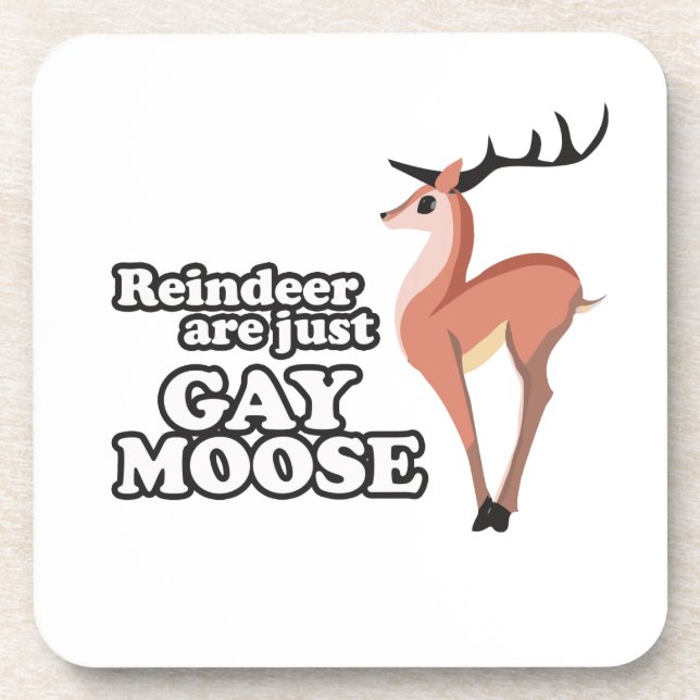 REINDEER ARE JUST GAY MOOSE -.png Coaster (Front)