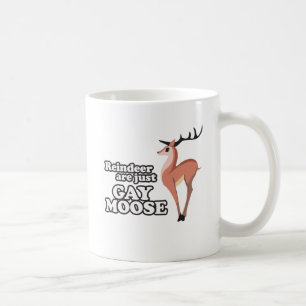 REINDEER ARE JUST GAY MOOSE -.png Coffee Mug