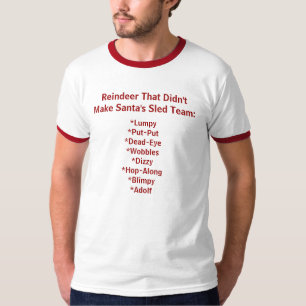 Reindeer That Didn't Make Santa's Sled Team T-Shirt