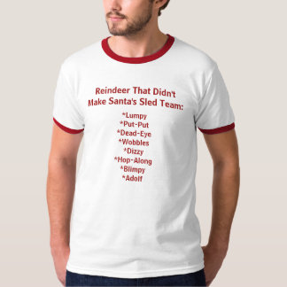 Reindeer That Didn't Make Santa's Sled Team T-Shirt