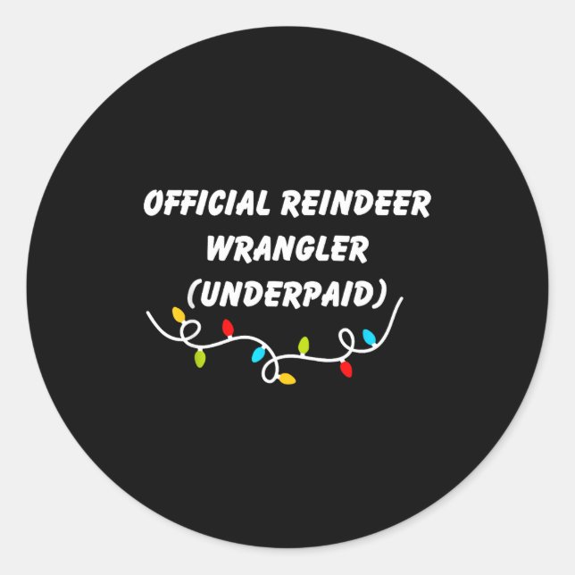 Reindeer Wrangler Underpaid Funny Christmas Gen Z  Classic Round Sticker (Front)