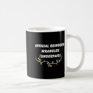 Reindeer Wrangler Underpaid Funny Christmas Gen Z  Coffee Mug