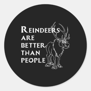 Reindeers Are Better Than People Fun Christmas Rei Classic Round Sticker