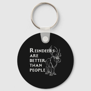 Reindeers Are Better Than People Fun Christmas Rei Key Ring