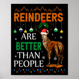 Reindeers Are Better Than People Funny Merry Chris Poster