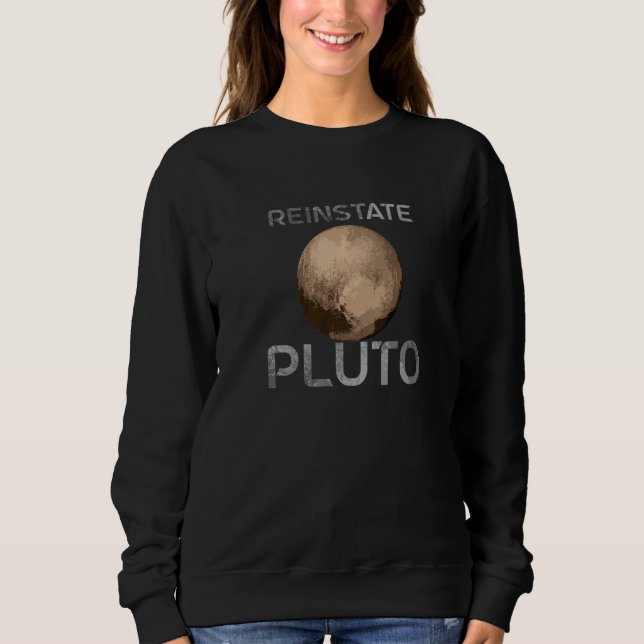 Reinstate Pluto Never Forget Planet Pluto Sweatshirt (Front)