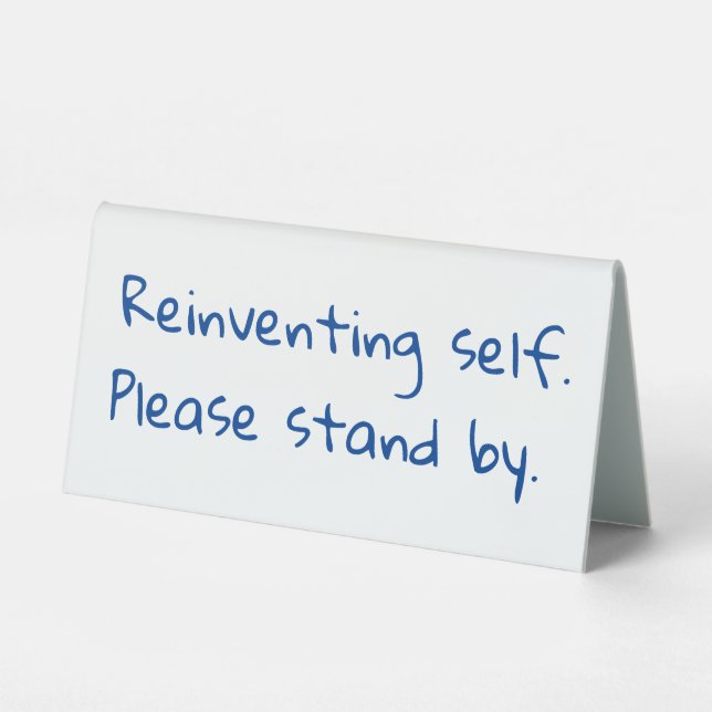 Reinventing self, Please stand by, Sarcastic (Front)
