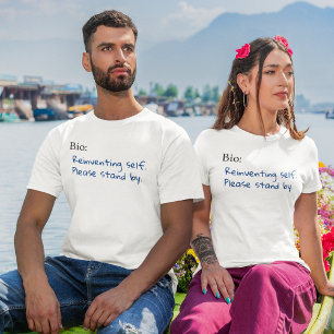 Reinventing Self, Please Stand By, Sarcastic T-Shirt