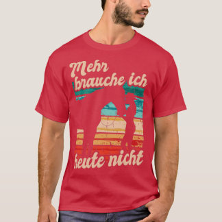 Reiterin Reiten Mehr Brauche Ich Heute Nicht Pferd T-Shirt