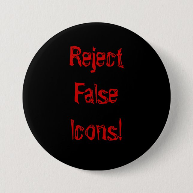 Reject False Icons! 7.5 Cm Round Badge (Front)