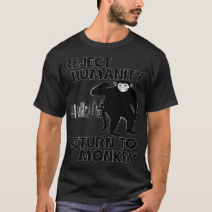 Reject Humanity Return To Monkey Funny DeEvolution T-Shirt