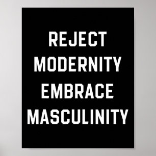 Reject Modernity Embrace Masculinity Poster