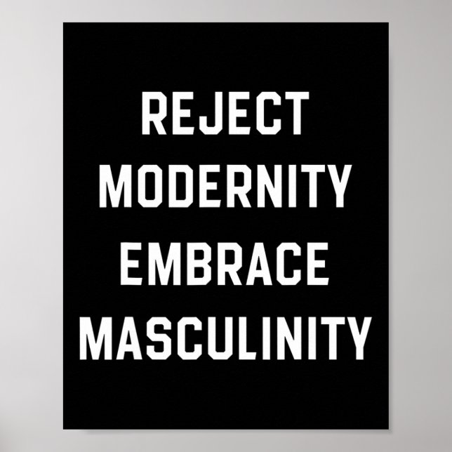 Reject Modernity Embrace Masculinity  Poster (Front)