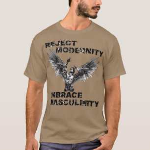 Reject Modernity Embrace Masculinity  T-Shirt