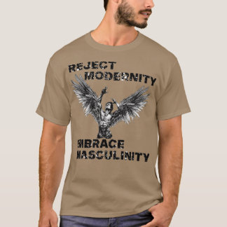 Reject Modernity Embrace Masculinity  T-Shirt