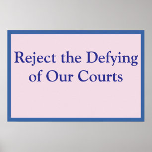 Reject the Defying of Our Courts Poster