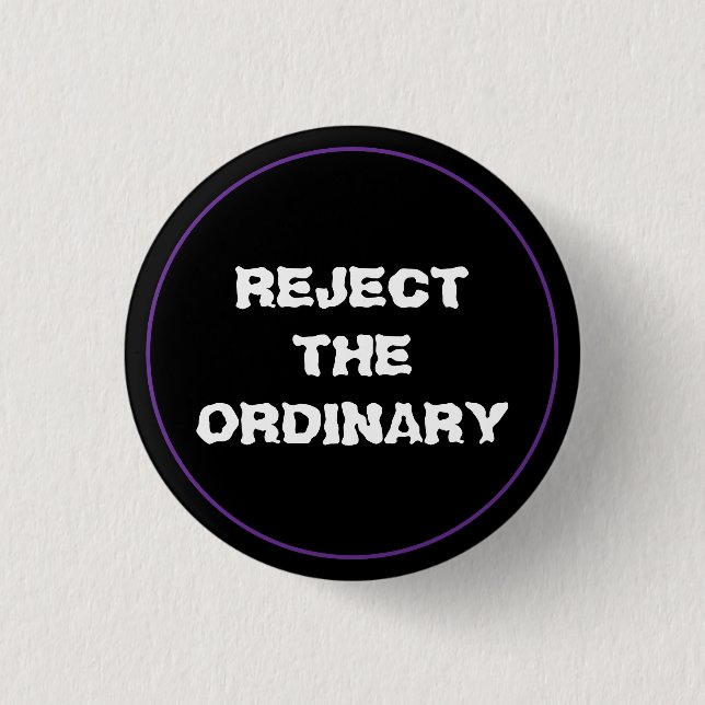 Reject The Ordinary 3 Cm Round Badge (Front)