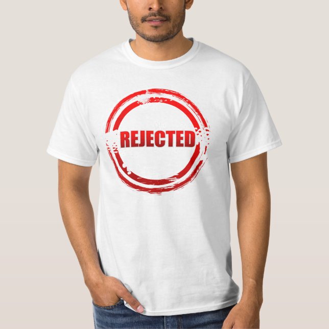 Rejected T-Shirt (Front)