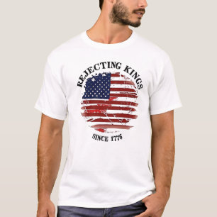 Rejecting Kings American Flag Design Since 1776 T- T-Shirt