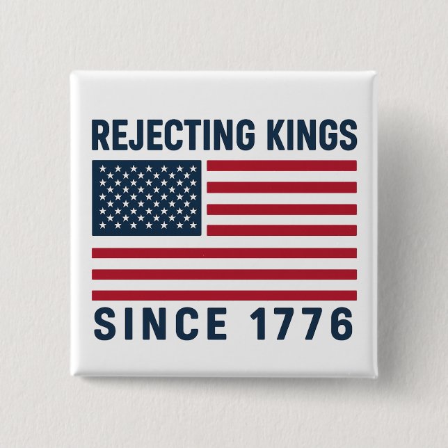 Rejecting Kings Since 1776 15 Cm Square Badge (Front)