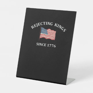 Rejecting Kings Since 1776 2 Classic Pedestal Sign