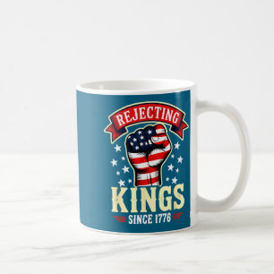 Rejecting Kings Since 1776 4th Design Coffee Mug