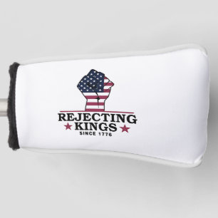 Rejecting Kings Since 1776 4th of July Anti Trump  Golf Head Cover
