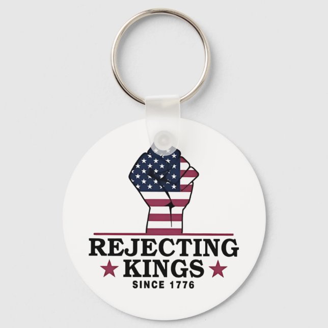 Rejecting Kings Since 1776 4th of July Anti Trump  Key Ring (Front)