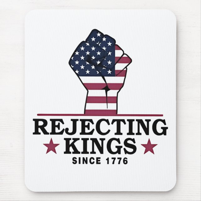 Rejecting Kings Since 1776 4th of July Anti Trump  Mouse Mat (Front)
