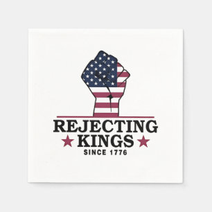 Rejecting Kings Since 1776 4th of July Anti Trump Napkin