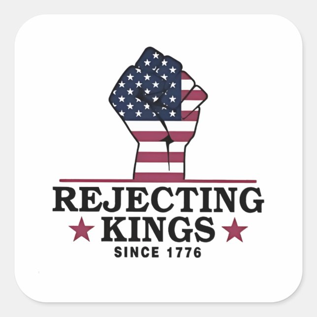 Rejecting Kings Since 1776 4th of July Anti Trump  Square Sticker (Front)
